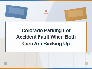 Colorado Parking Lot Fault When Both Cars Are Backing Up