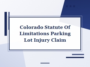 Colorado Parking Lot Injury Claim Statute of Limitations